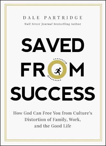 Saved from Success - Dale Partridge