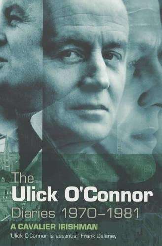 The Ulick O'Connor Diaries 1970-1981 - Ulick O'Connor