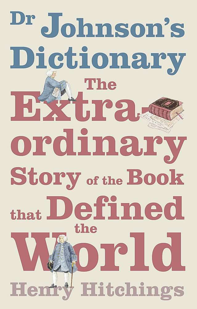 Dr. Johnson's Dictionary - Henry Hitchings