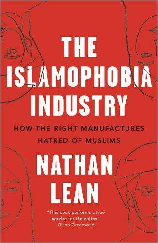 The Islamophobia Industry - Second Edition - Nathan Lean