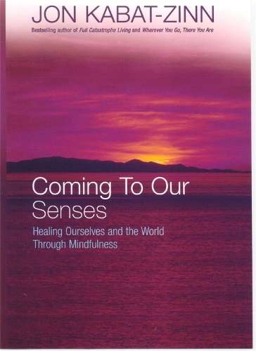 Coming To Our Senses - Jon Kabat-Zinn