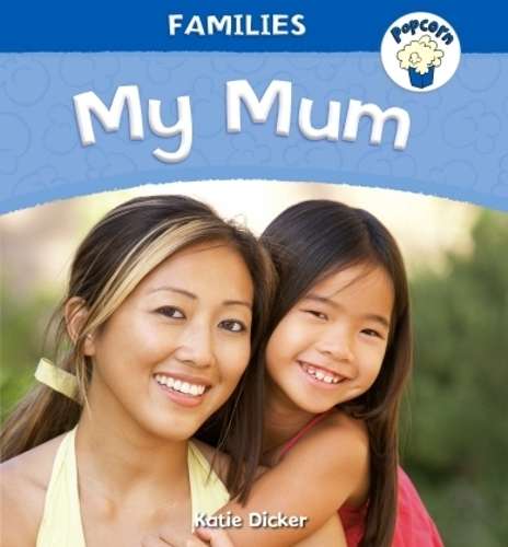 Popcorn: Families: My Mum - Katie Dicker