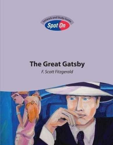 The Great Gatsby: Spot On Setwork and Study Guide : Grade 10 Grade 1 - SPOT-ON
