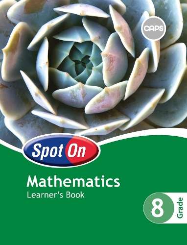 Spot On Mathematics : Grade 8 : Learner's Book - MATHS-GR8