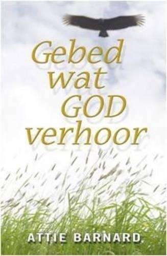 Gebed Wat God Verhoor - Attie Barnard