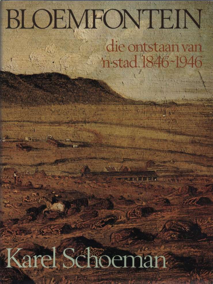 BLOEMFONTEIN DIE ONTSTAAN VAN N STAD SECONDHAND - SCHOEMAN,K