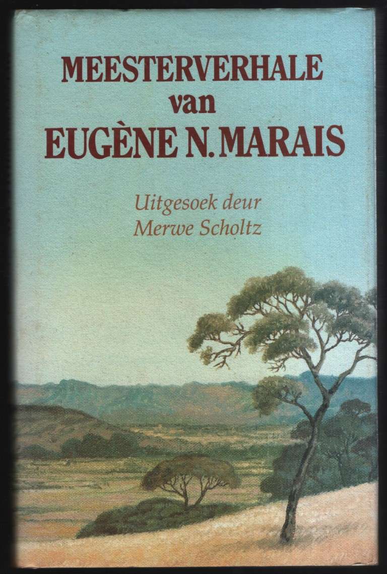 Meesterverhale van Eugene N. Marais - Marais, Eugene N.; Scholtz,