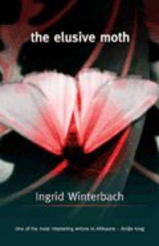 The elusive moth - Ingrid Winterbach