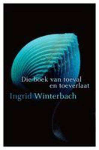 Die Boek van Toeval en Toeverlaat - Winterbach, Ingid