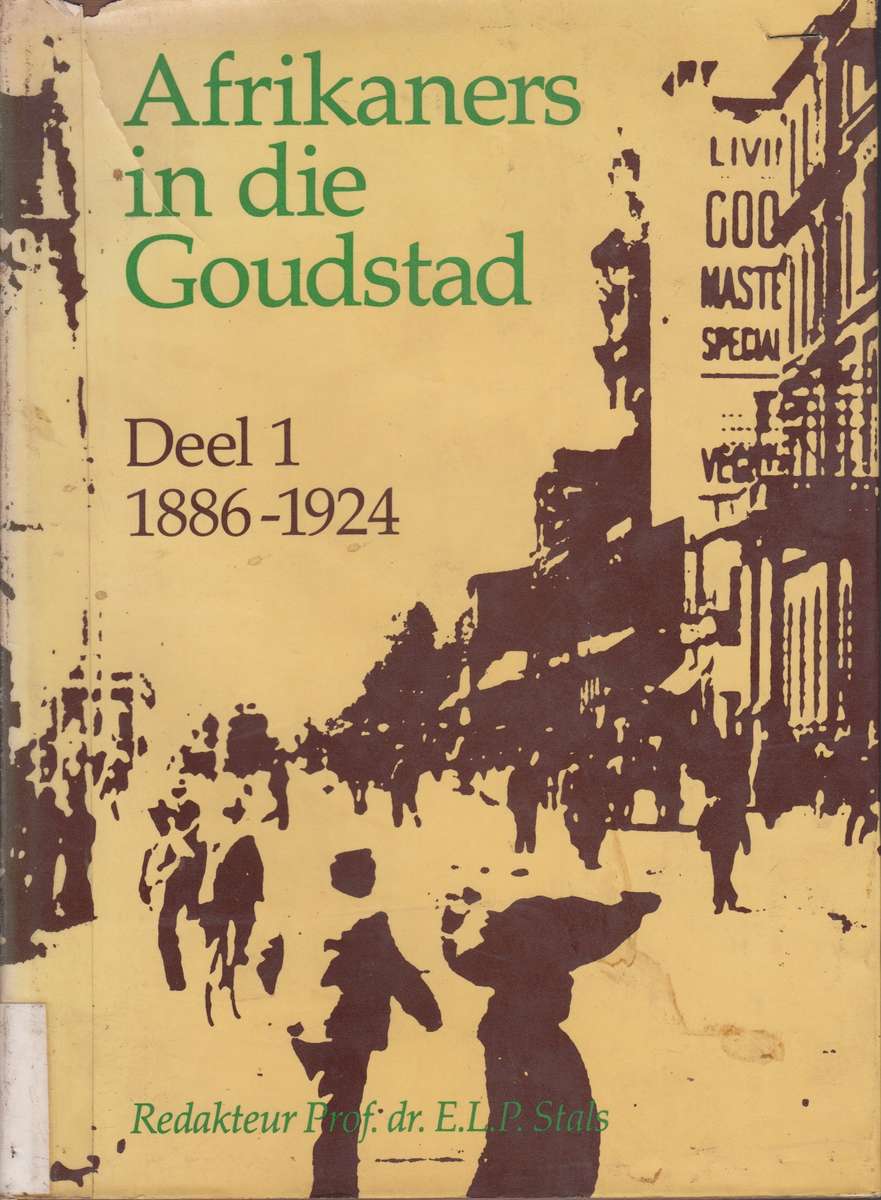 Afrikaners in die goudstad deel 1  SECONDHAND - Dr E.L.P Stals