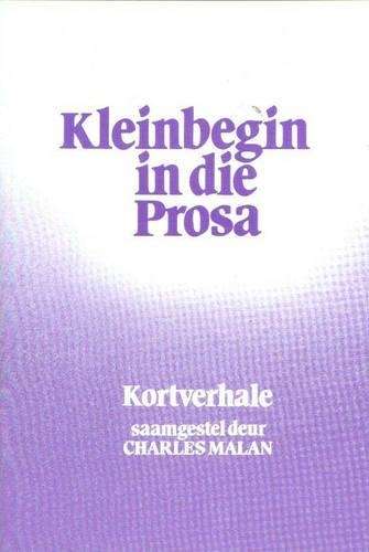 Kleinbegin in Die Prosa - MALAN,C