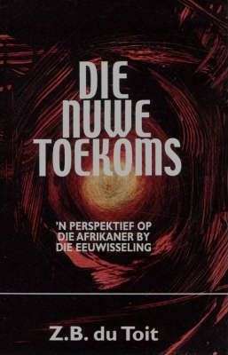 Die Nuwe Toekoms - Z.B. du Toit