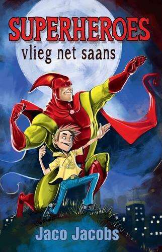 Superheroes vlieg net saans - Jaco Jacobs