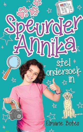Speurder Annika stel ondersoek in : Boek 5 - Emarie Botes