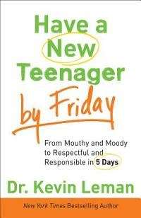 Have a New Teenager by Friday - Kevin Leman