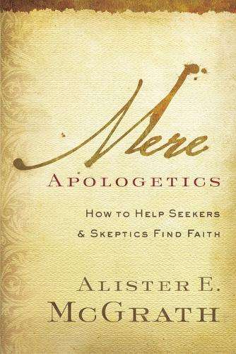 Mere Apologetics - Alister E. McGrath