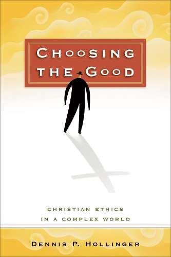 Choosing the Good - Dennis P. Hollinger