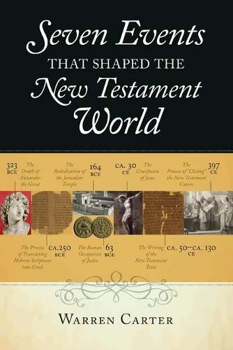 7 EVENTS THAT SHAPED THE NEW TESTAMENT - CARTER,W