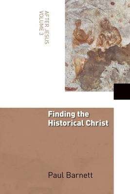Finding the Historical Jesus - Paul Barnett