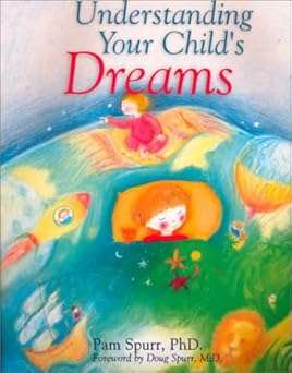 UNDERSTANDING YOUR CHILD'S DREAMS - SPURR,P