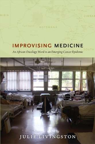 Improvising Medicine - Julie Livingston