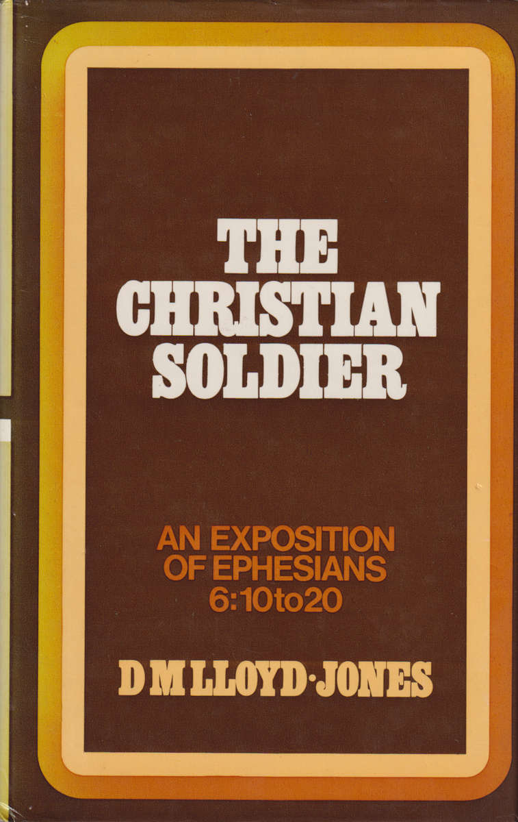 CHRISTIAN SOLDIER EXPO EPHES 6V10 TO V20 SECONDHAND - LLOYD-JONES,D