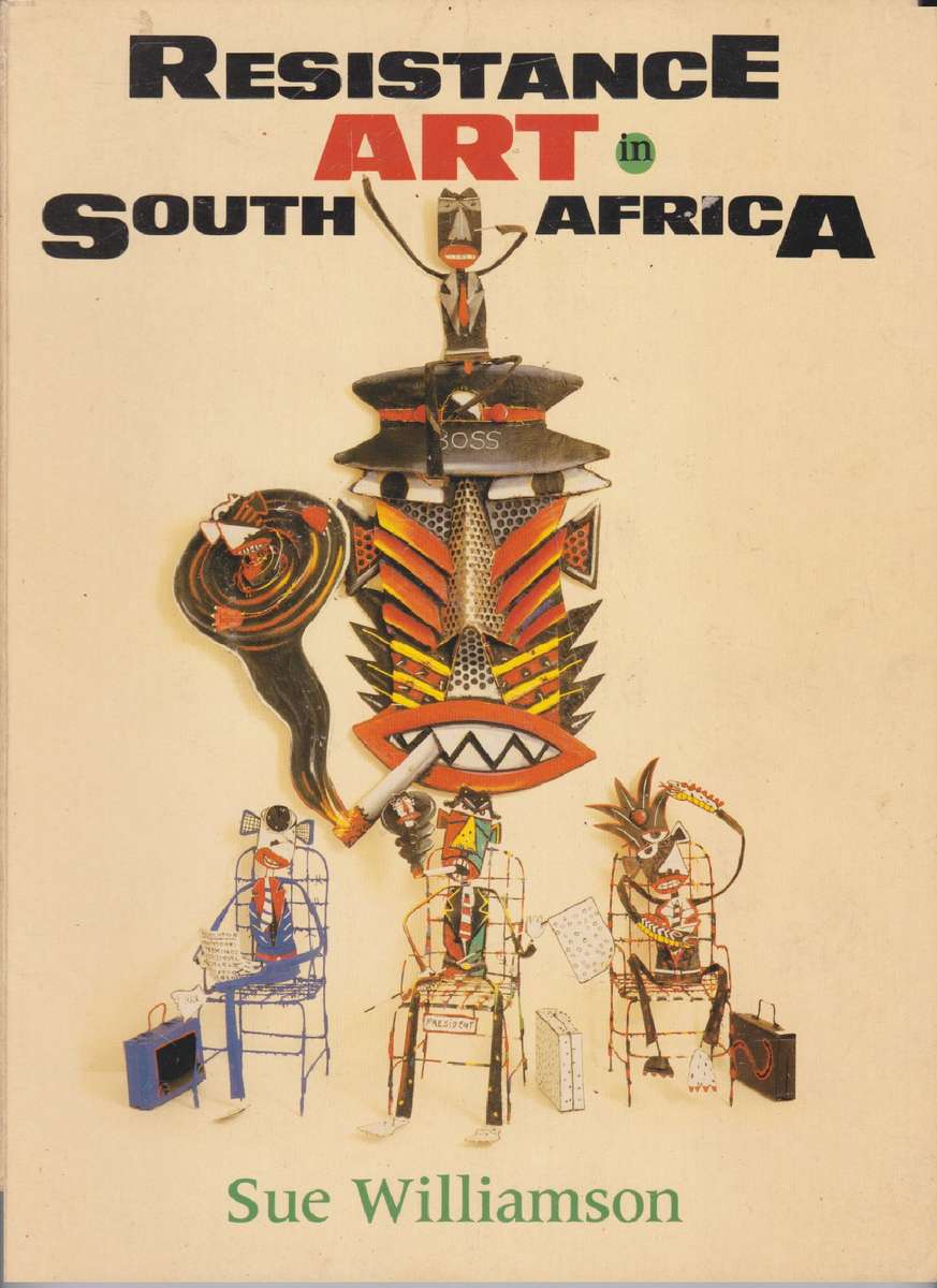 RESISTANCE ART IN SOUTH AFRICA - WILLIAMSON,S