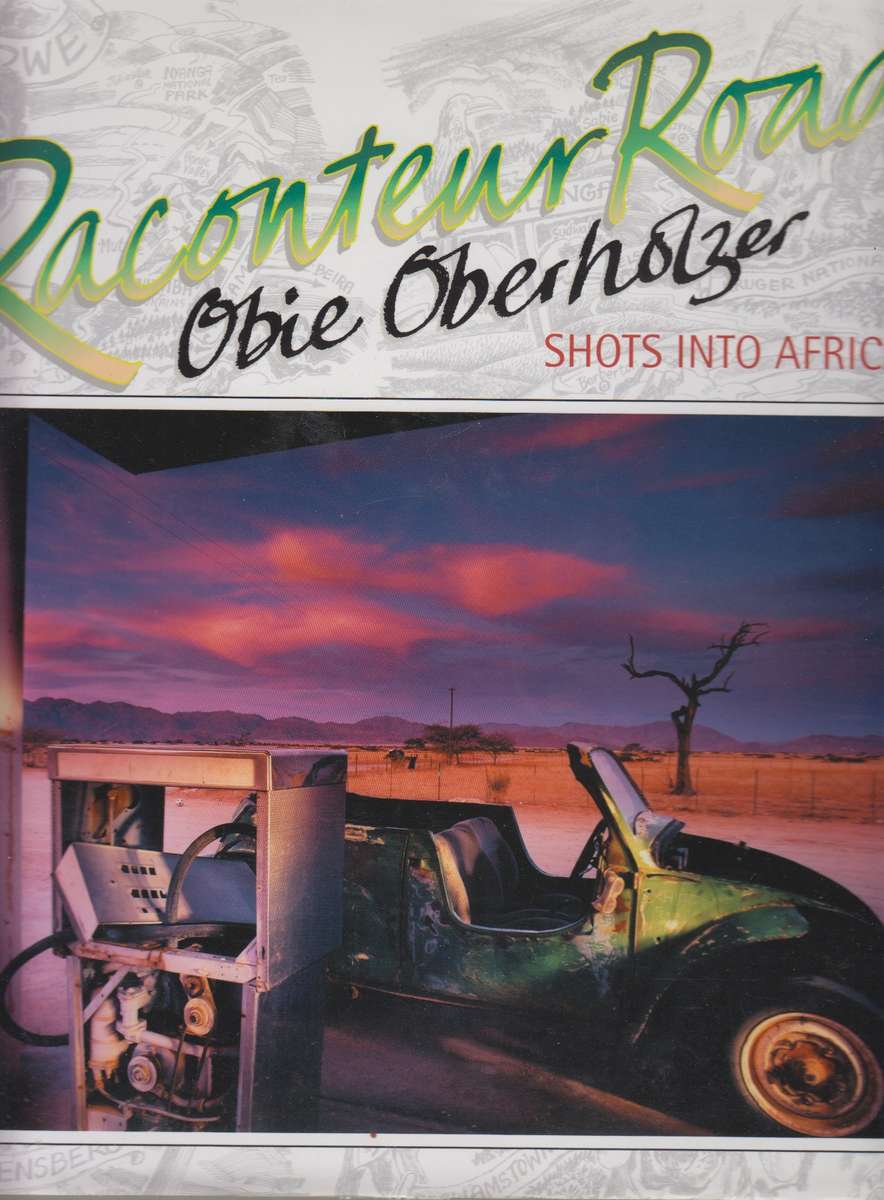 RACONTEUR ROAD SHOTS INTO AFRICA - OBERHOLZER,O