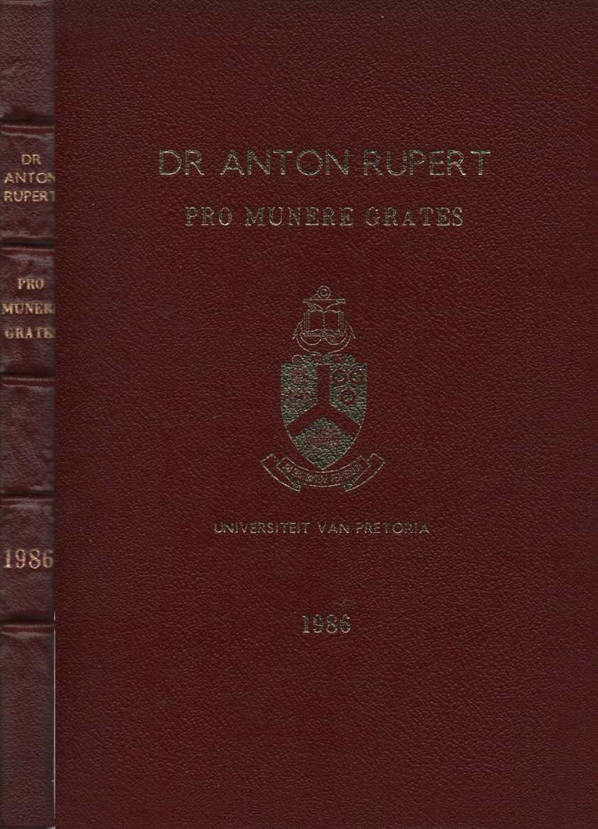 Dr Anton Rupert: Pro Munere Grates - Lesings as Ere-Professor in die - Anton Ruper, S Marx (Redakte
