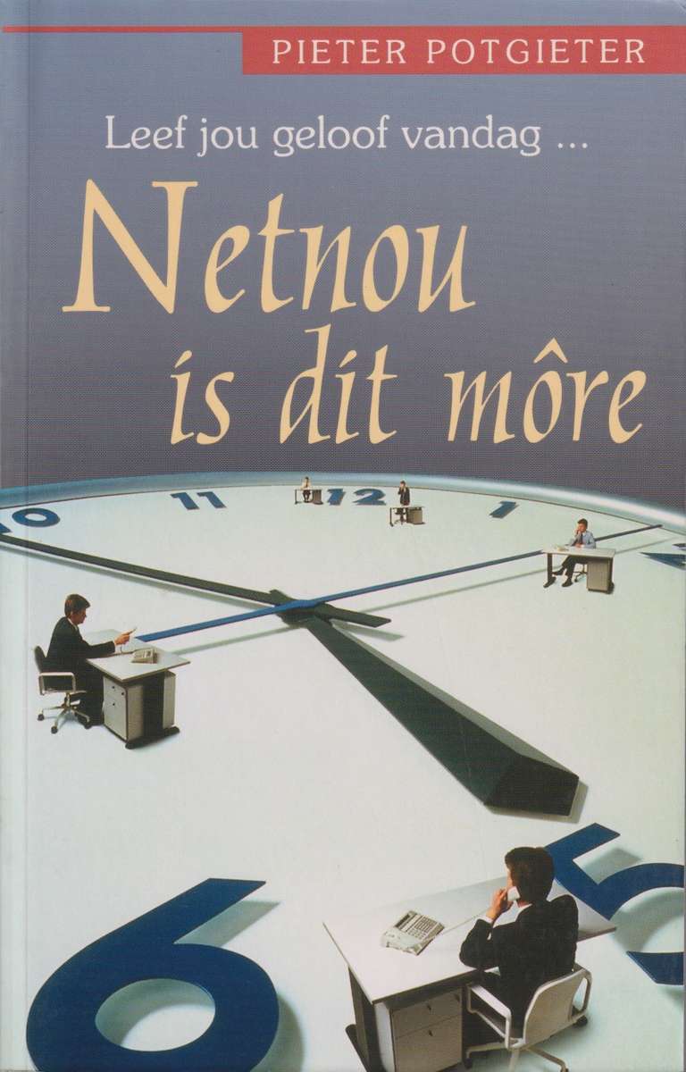Netnou is dit mÃ´re - POTGIETER,P