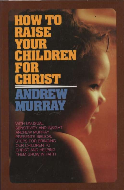 HT RAISE CHILDREN FOR CHRIST - MURRAY,A
