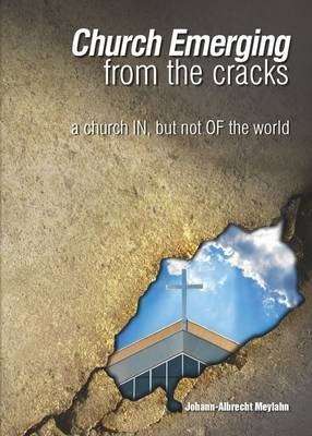 Church Emerging from the Cracks - J.A. Meylahn