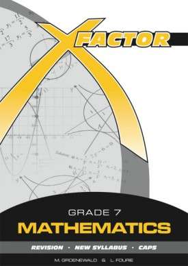 X FACTOR MATHS GR7 SG - X-FACTOR