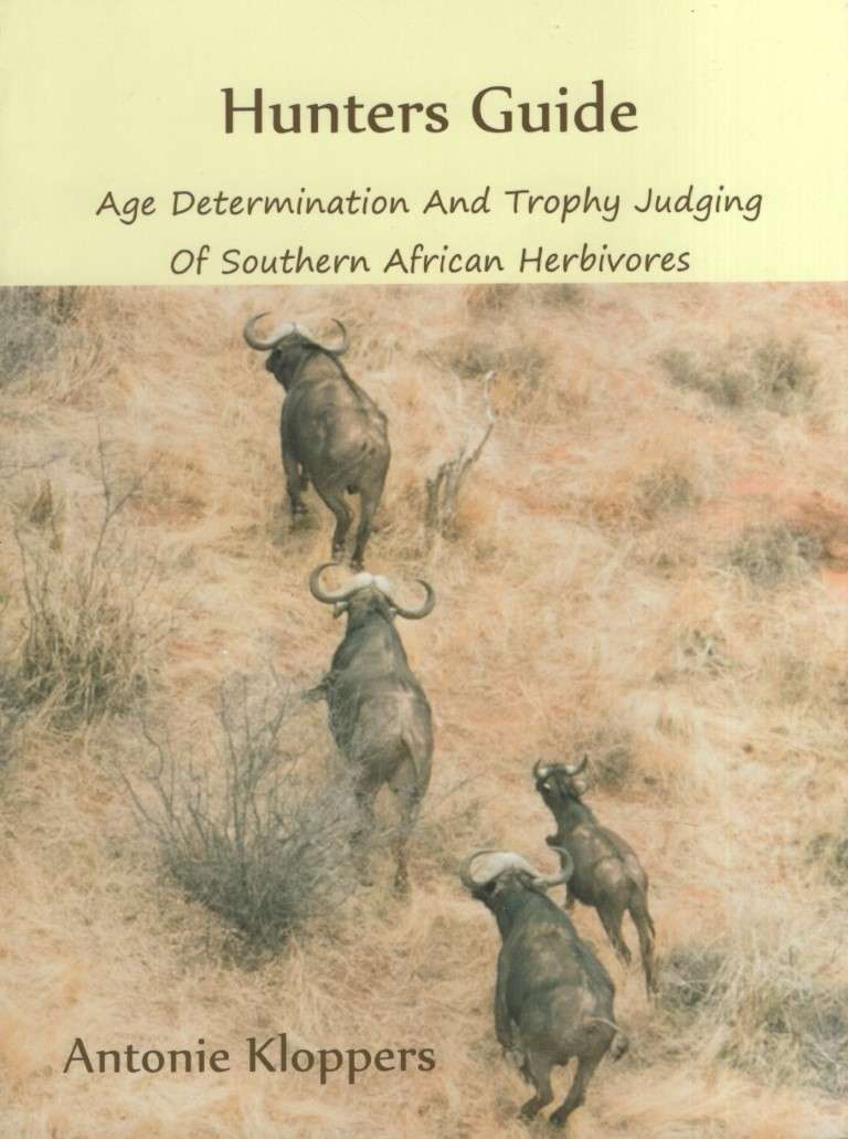 Hunters Guide: Age Determination and Trophy Judging of South African - Koppers, Antonie