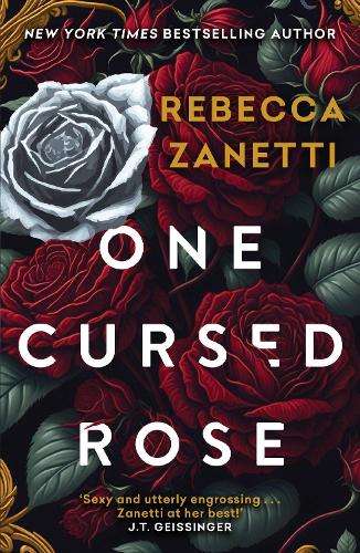 One Cursed Rose: The captivating dark romantasy inspired by Beauty a - Rebecca Zanetti