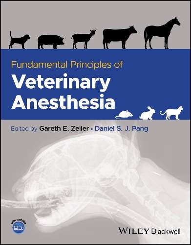 Fundamental Principles of Veterinary Anesthesia - Gareth E. Zeiler