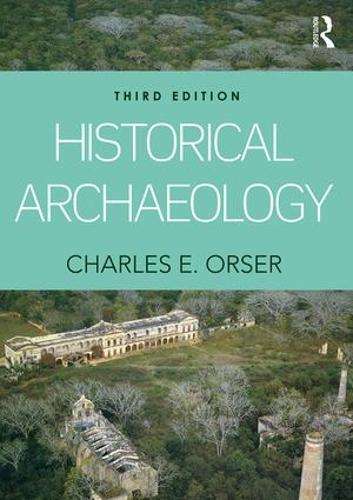 HISTORICAL ARCHEOLOGY 3ED - ORSER,C