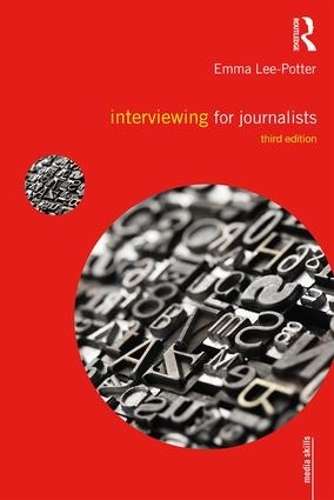 INTERVIEWING FOR JOURNALISTS 3ED - LEE-POTTER,E