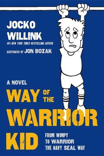 Way of the Warrior Kid - Jocko Willink