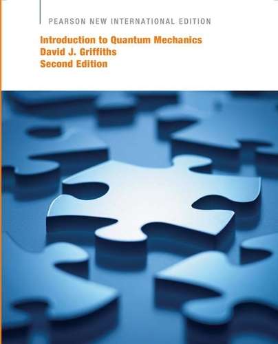 Introduction to Quantum Mechanics: Pearson New International Edition - David J. Griffiths