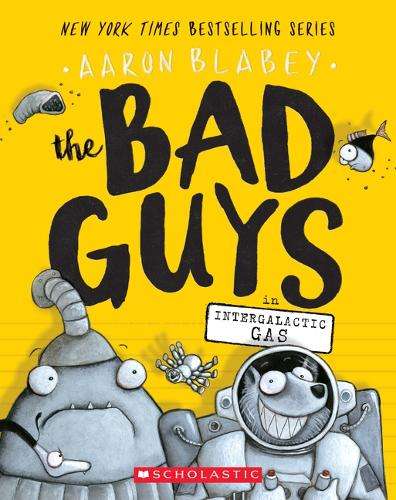 Bad Guys in Intergalactic Gas (the Bad Guys #5), The: Volume 5 - Aaron Blabey