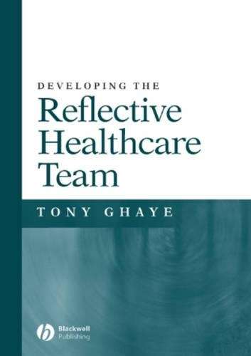 DEVELOPING THE REFLECIVE HEALTHCARE TEAM - GHAYE,T