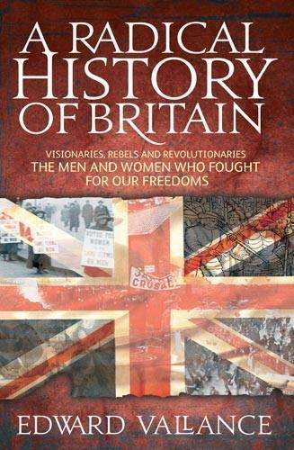A Radical History Of Britain - Edward Vallance