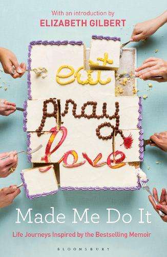 Eat Pray Love Made Me Do It - GILBERT,E