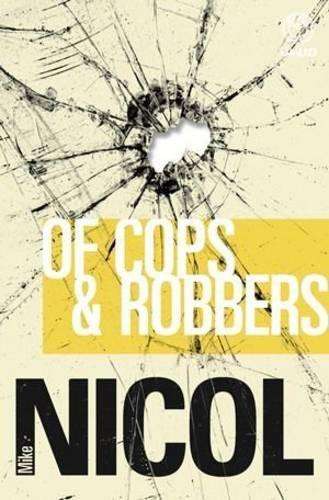 Of cops & robbers - Mike Nicol