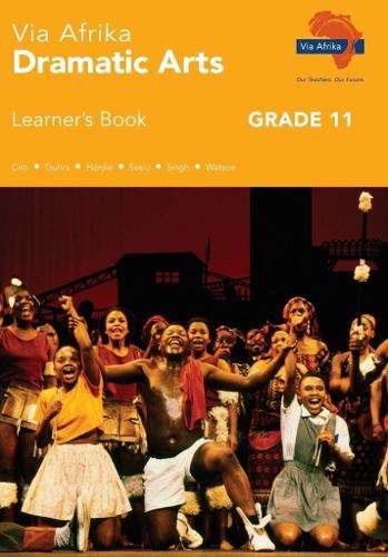 Via Afrika dramatic arts: Gr 11: Learner's book - J. Ciro