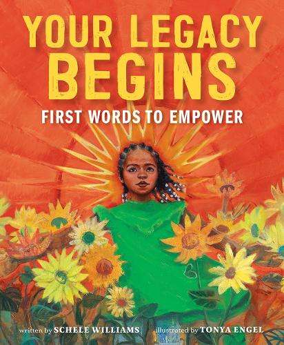 Your Legacy Begins: First Words to Empower - Schele Williams