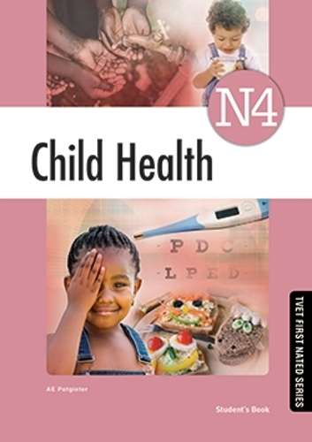 Child Health N4: Studentâs Book - A.E. Potgieter