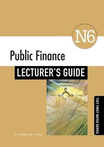 Public Finance N6: Lecturerâs Guide - A. Kruger