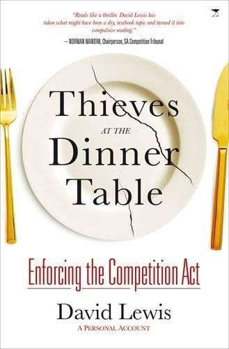 Thieves at the Dinner Table: Enforcing the Competition Act - David Lewis